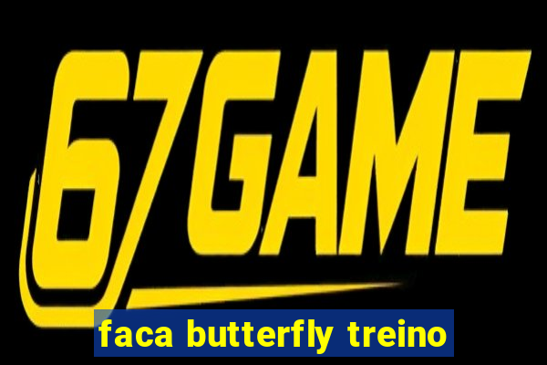 faca butterfly treino