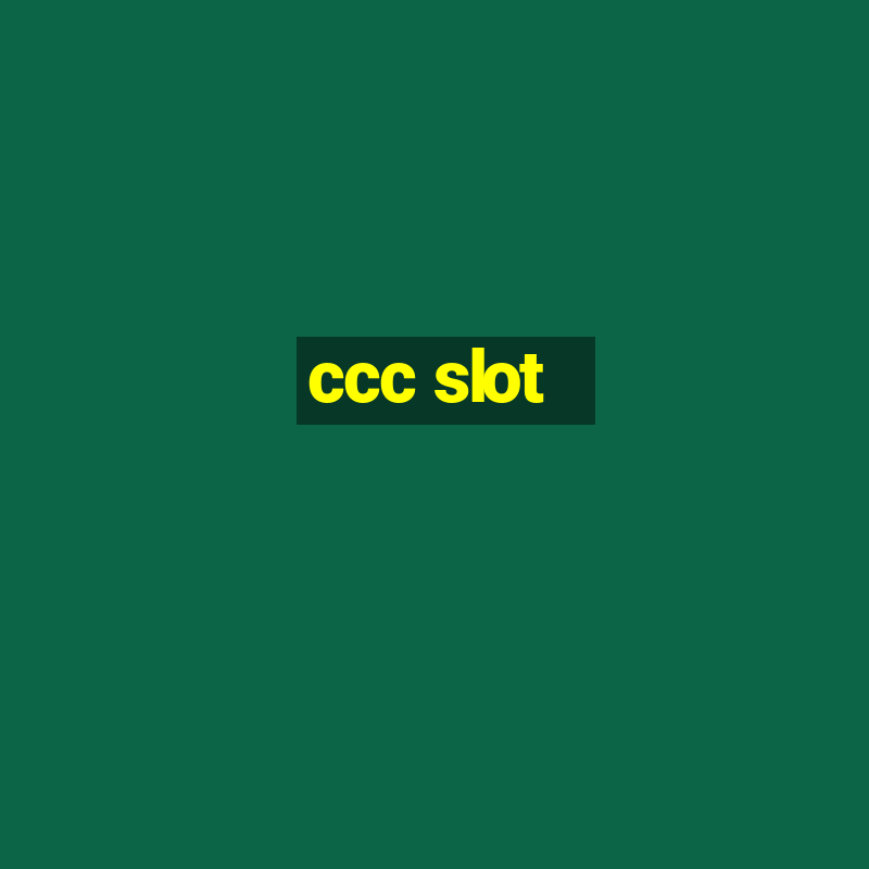 ccc slot