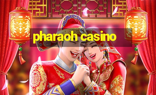 pharaoh casino