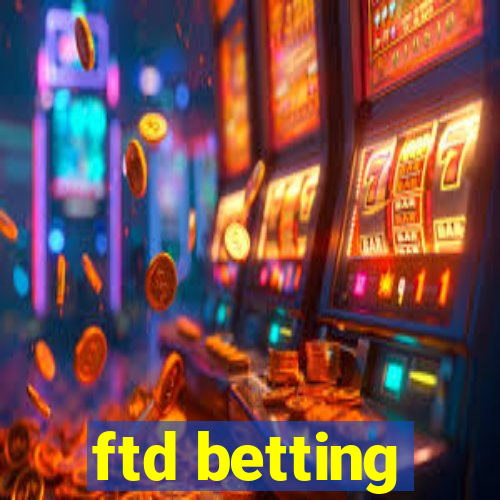 ftd betting