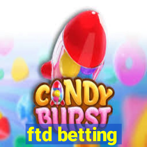 ftd betting