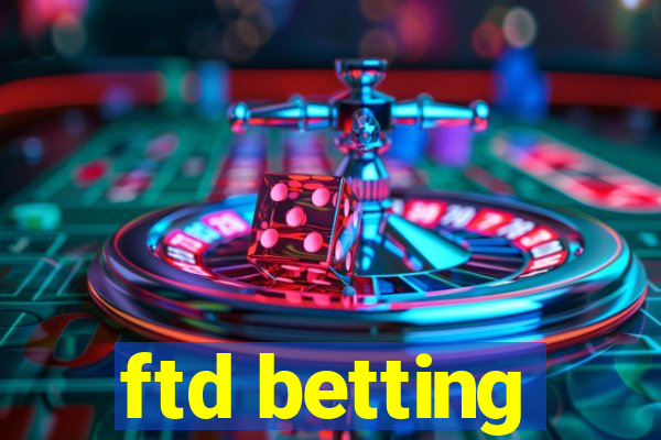 ftd betting