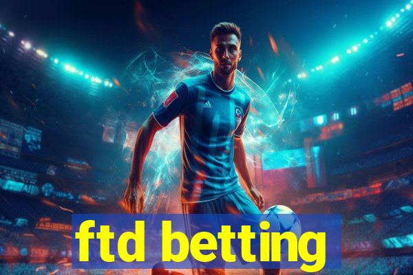 ftd betting