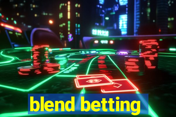 blend betting