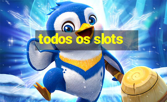 todos os slots