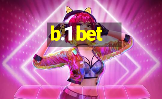 b.1 bet