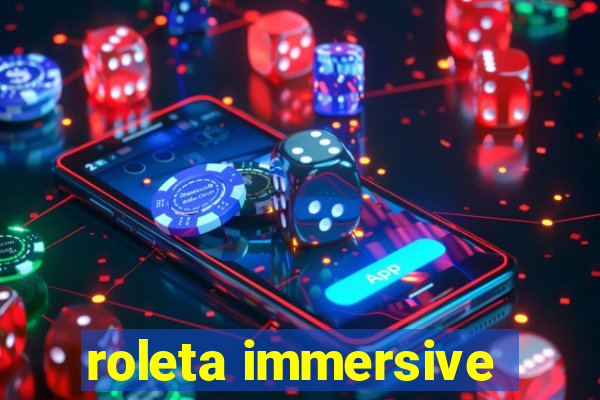 roleta immersive