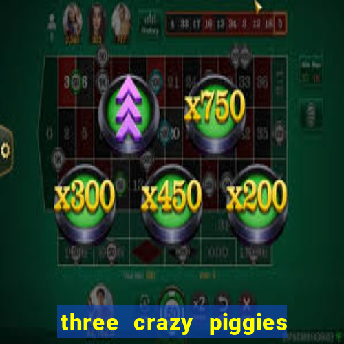 three crazy piggies pg slot