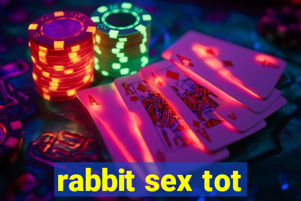 rabbit sex tot