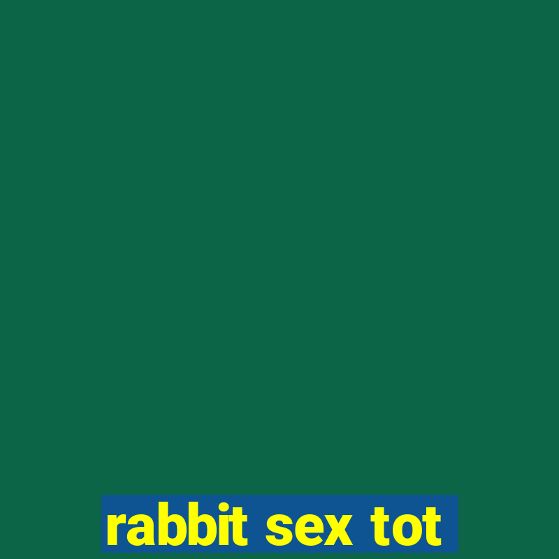 rabbit sex tot