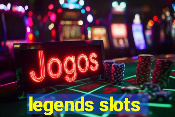 legends slots