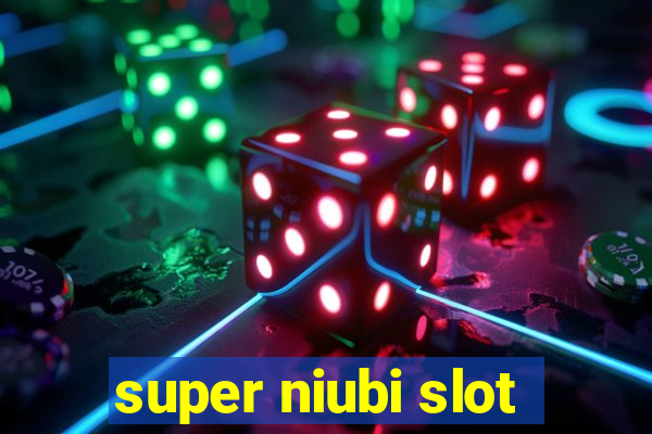 super niubi slot