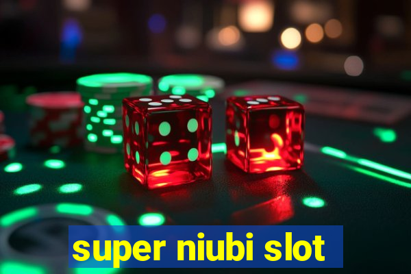 super niubi slot