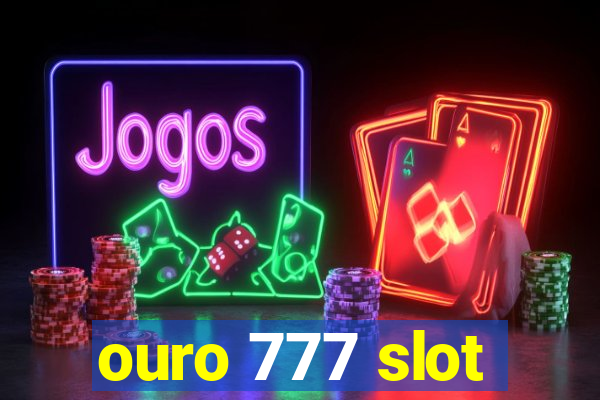 ouro 777 slot