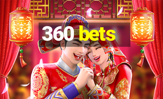 360 bets