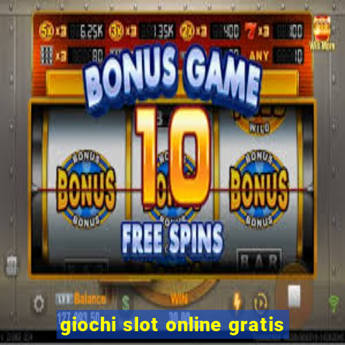 giochi slot online gratis