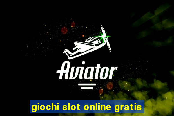 giochi slot online gratis