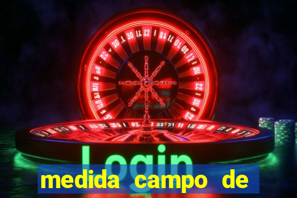 medida campo de futebol oficial