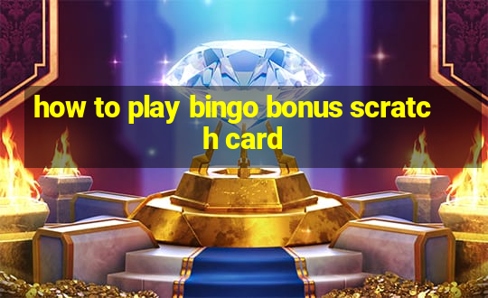 how to play bingo bonus scratch card