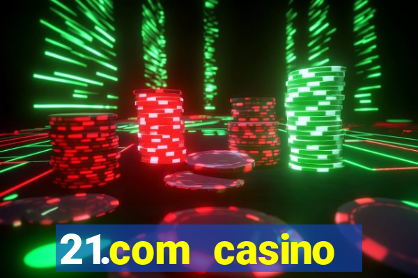 21.com casino veilige gok