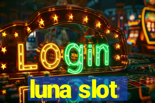 luna slot