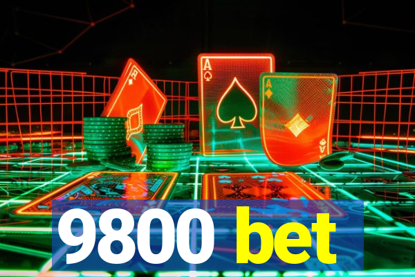 9800 bet