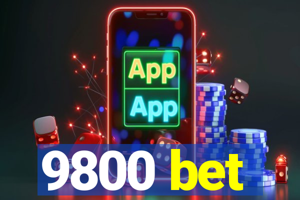 9800 bet