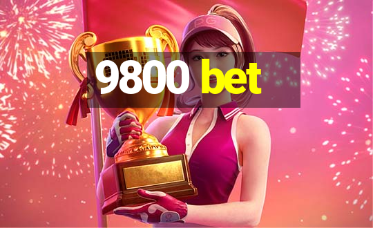 9800 bet