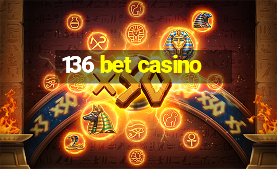 136 bet casino