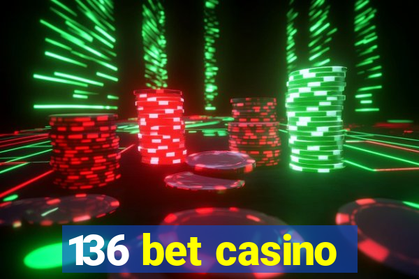 136 bet casino