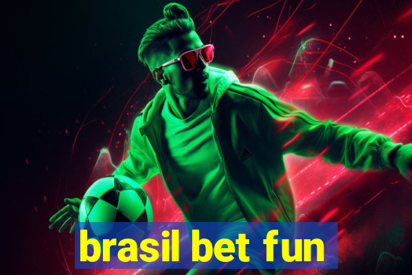 brasil bet fun