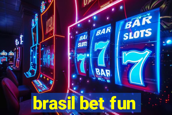 brasil bet fun