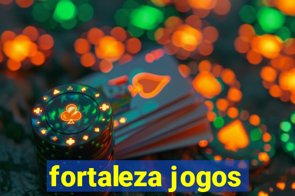 fortaleza jogos