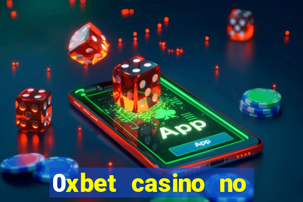 0xbet casino no deposit bonus