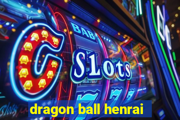 dragon ball henrai