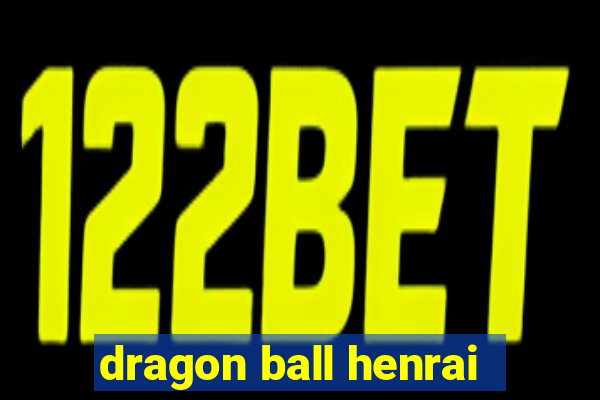 dragon ball henrai