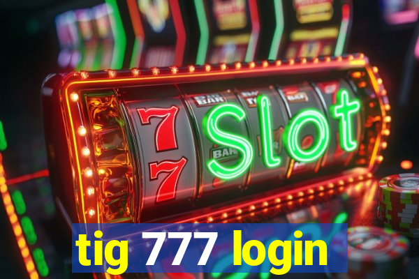 tig 777 login