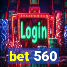 bet 560