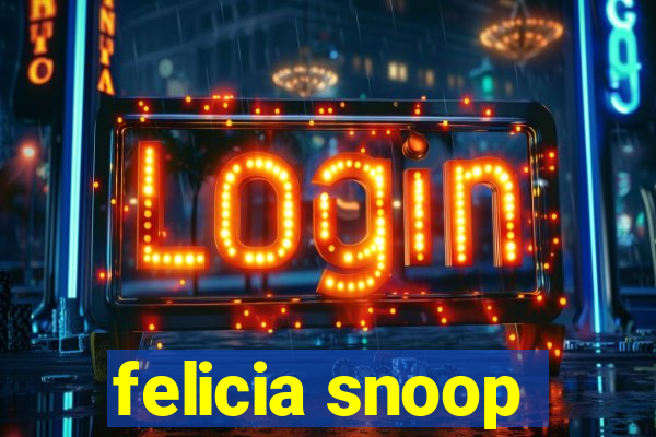 felicia snoop