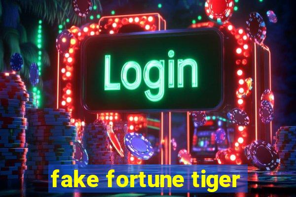 fake fortune tiger