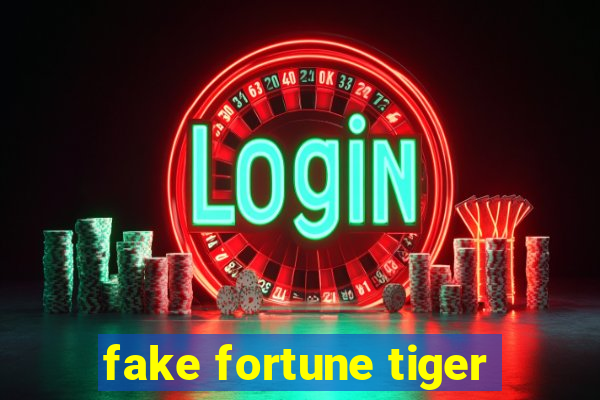 fake fortune tiger