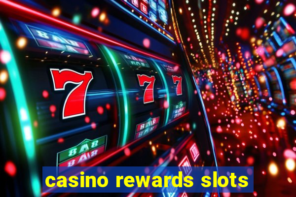 casino rewards slots