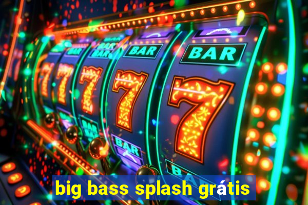 big bass splash grátis