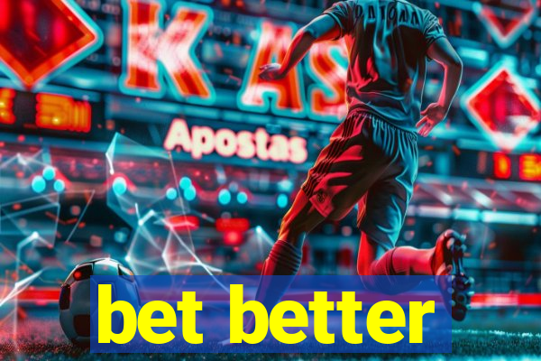 bet better