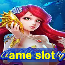 ame slot