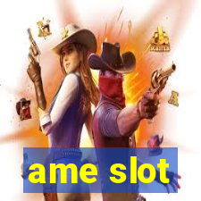 ame slot