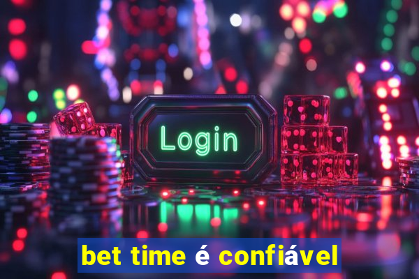 bet time é confiável