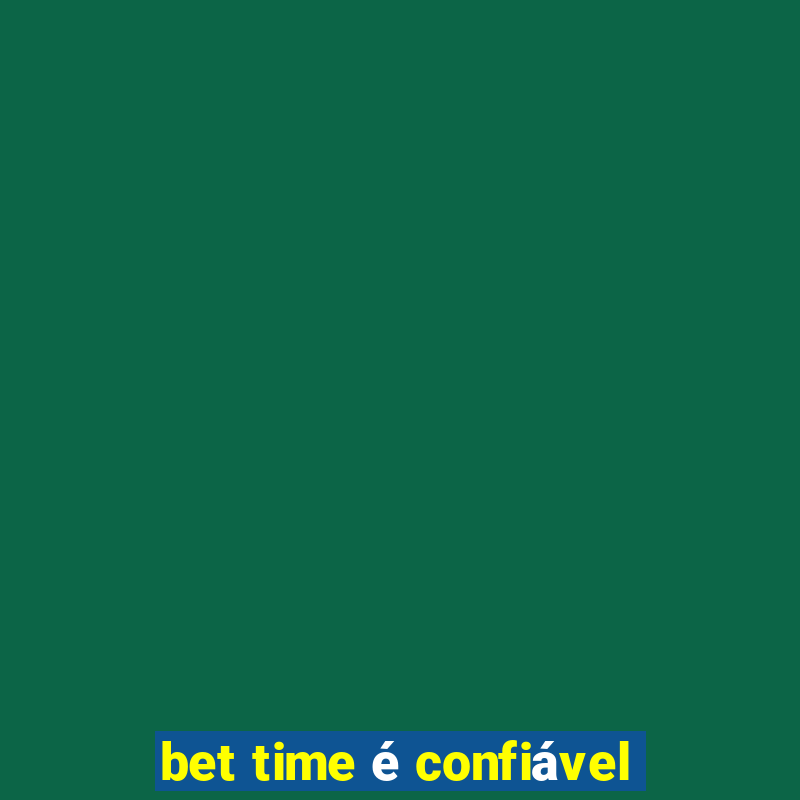 bet time é confiável