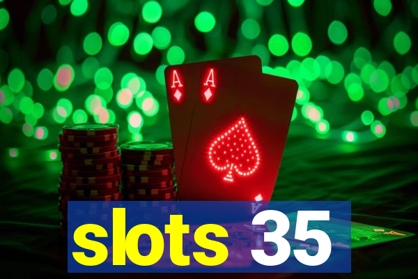 slots 35