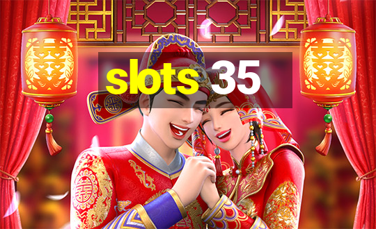 slots 35